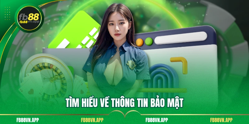 Chính Sách Bảo Mật FB88 1 Tìm hiểu về thông tin bảo mật
